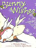 Bunny wishes : [a winter's tale]