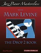 Jazz piano masterclass with Mark Levine. The Drop 2 book