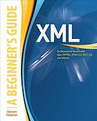 XML a beginner's guide : go beyond the basics with Ajax, XHTML, XPath 2.0, XSLT 2.0 and XQuery