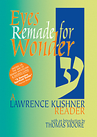 Eyes remade for wonder : a Lawrence Kushner reader