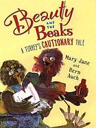 Beauty and the beaks : a turkey's cautionary tale