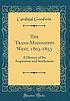 TRANS-MISSISSIPPI WEST, 1803-1853 : a history... Autor: CARDINAL GOODWIN