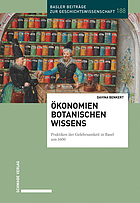 Ökonomien botanischen Wissens Praktiken der Gelehrsamkeit in Basel um 1600