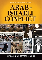 Arab-Israeli conflict : the essential reference guide