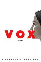 Vox, a novel.