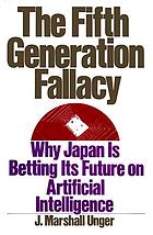 The fifth generation fallacy : why Japan is betting its future on artificial intelligence