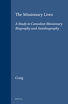 The missionary lives : a study in Canadian missionary biography and autobiography