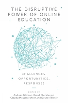 The disruptive power of online education : challenges, opportunities, responses by Andreas Altmann