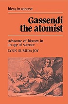 Gassendi the Atomist : Advocate of History in an Age of Science