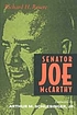 Senator Joe Mccarthy. by Richard H Rovere