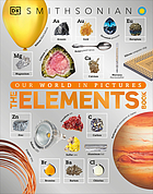 The elements book : a visual encyclopedia of the periodic table