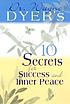 10 Secrets For Success And Inner Peace. by DrWayne W Dyer.