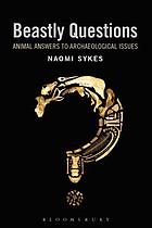 Beastly questions : animal answers to archaeological issues