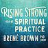 Rising strong as a spiritual practice by  Brene Brown 