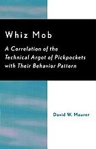 Whiz mob : a correlation of the technical argot of pickpockets with their behavior pattern