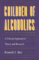 Children of alcoholics : a critical appraisal of theory and research
