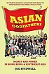 Asian godfathers - money and power in hong kong... by Joe Studwell