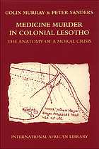 Medicine murder in colonial Lesotho : the anatomy of a moral crisis