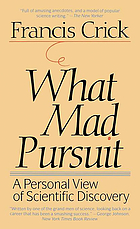 What Mad Pursuit : a Personal View of Scientific Discovery.