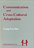 Communication and cross-cultural adaptation :... by  Young Yun Kim 