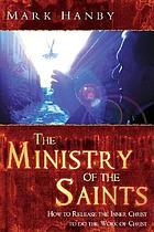 The ministry of the saints : rediscovering the destiny of every believer