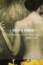 I knew a woman : the experience of the female body