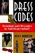 Dress codes : meanings and messages in American... by  Ruth P Rubinstein 