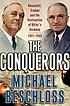 The conquerors : roosevelt, truman and the destruction... by Michael R Beschloss