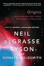 Front cover image for Origins : fourteen billion years of cosmic evolution