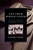 Cut from whole cloth : an immigrant experience