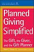 Planned giving simplified : the gift, the giver,... by  Robert F Sharpe 