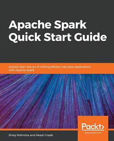 Apache Spark Quick Start Guide Worldcat Org Apache Spark Quick Start Guide Worldcat Org