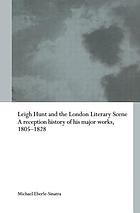 Leigh Hunt and the London literary scene a reception history of his major works, 1805-1828