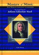 The life and times of Johann Sebastian Bach