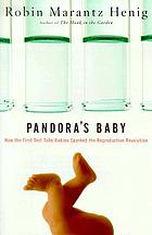 Pandora's baby : how the first test tube babies sparked the reproductive revolution