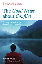 The good news about conflict : transforming religious struggle over sexuality