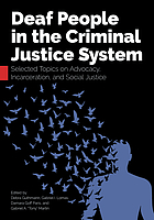 book cover for Deaf people in the criminal justice system : selected topics on advocacy, incarceration, and social justice