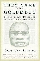 They came before Columbus : the African presence in ancient America