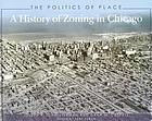 The politics of place : a history of zoning in Chicago
