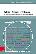 Politik - Theorie - Erfahrung 30 Jahre Feministische Geschichtswissenschaft im Gespräch.