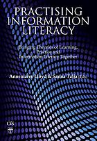 Practising information literacy : bringing theories of learning, practice and information literacy together