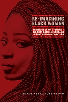 Re-imagining Black women : a critique of post-feminist and post-racial melodrama in culture and politics