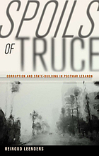 Spoils of truce : corruption and state-building in postwar Lebanon