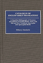 Catalogue of English Bible translations : a classified bibliography of versions and editions including books, parts, and Old and New Testament Apocrypha and Apocryphal books