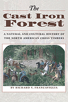 The cast iron forest : a natural and cultural history of the North American Cross Timbers