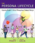 The persona lifecycle : keeping people in mind throughout product design