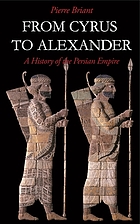 From Cyrus to Alexander : a History of the Persian Empire.