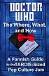 Doctor Who : the where, what, and how by  Valerie Estelle Frankel 