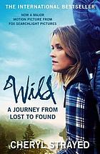 Wild : a journey from lost to found