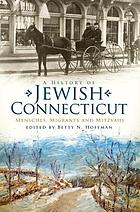 A history of Jewish Connecticut : mensches, migrants, and mitzvahs